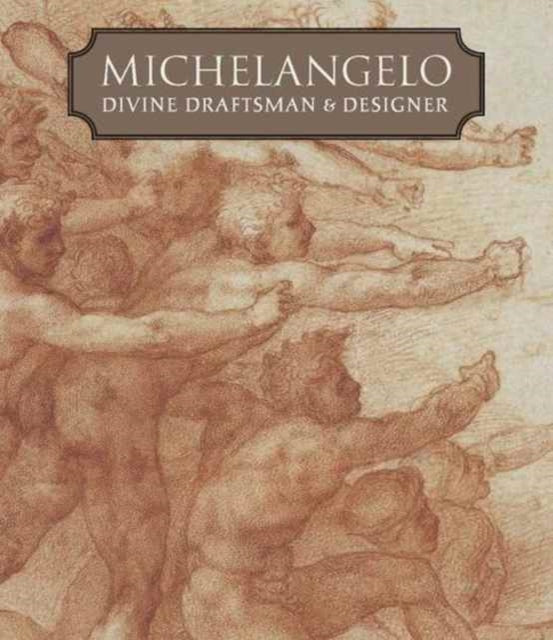 Michelangelo: Divine Draftsman and Designer