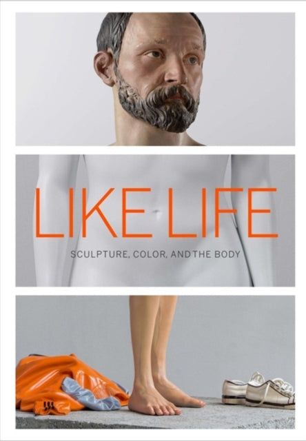 Like Life: Sculpture, Color, and the Body