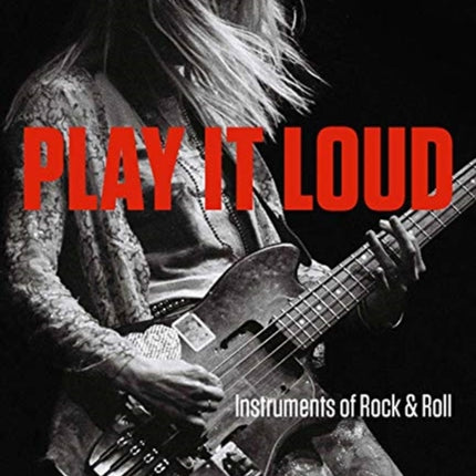 Play It Loud: Instruments of Rock & Roll