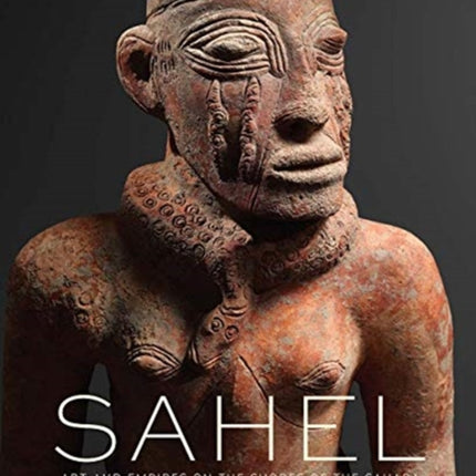 Sahel: Art and Empires on the Shores of the Sahara