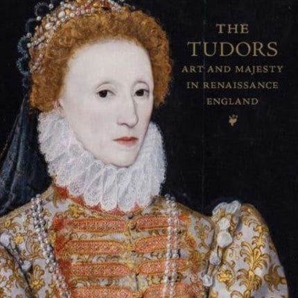 The Tudors: Art and Majesty in Renaissance England