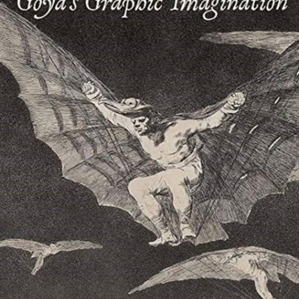 Goya's Graphic Imagination