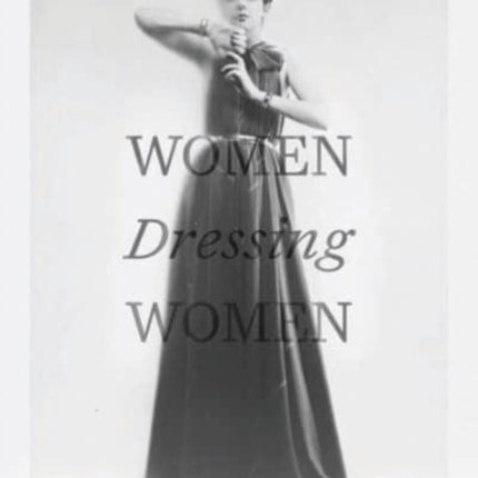 Women Dressing Women: A Lineage of Female Fashion Design