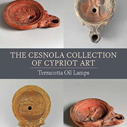 The Cesnola Collection of Cypriot Art: Terracotta Oil Lamps