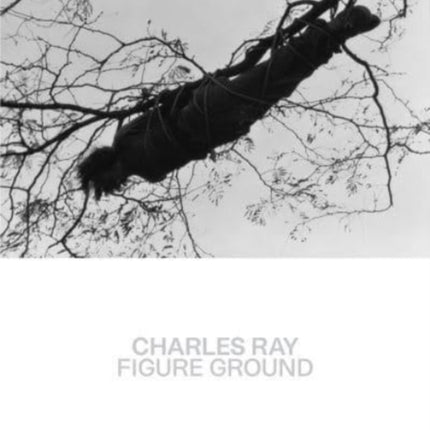 Charles Ray: Figure Ground