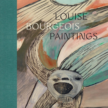 Louise Bourgeois: Paintings