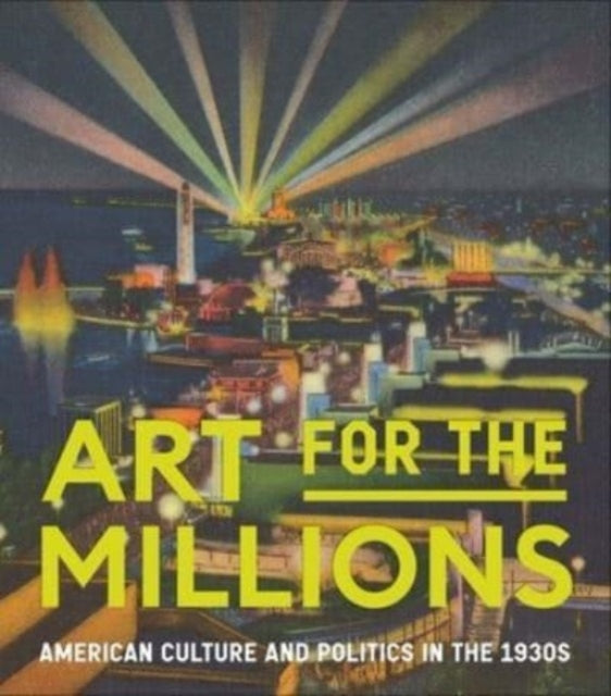 Art for the Millions: American Culture and Politics in the 1930s