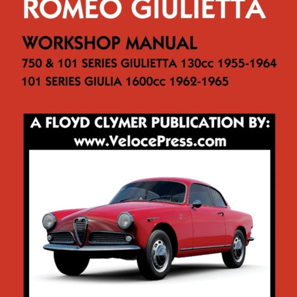 ALFA ROMEO 750 & 101 SERIES GIULIETTA 1300cc (1955-1964) & 101 SERIES GIULIA 1600cc (1962-1965) WORKSHOP MANUAL