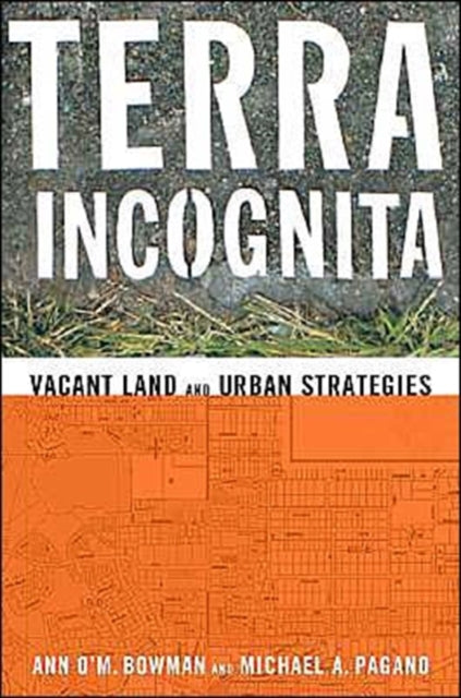 Terra Incognita: Vacant Land and Urban Strategies