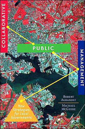 Collaborative Public Management: New Strategies for Local Governments