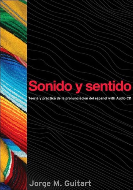 Sonido y sentido: Teoría y práctica de la pronunciación del español con audio