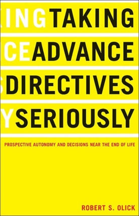 Taking Advance Directives Seriously: Prospective Autonomy and Decisions Near the End of Life