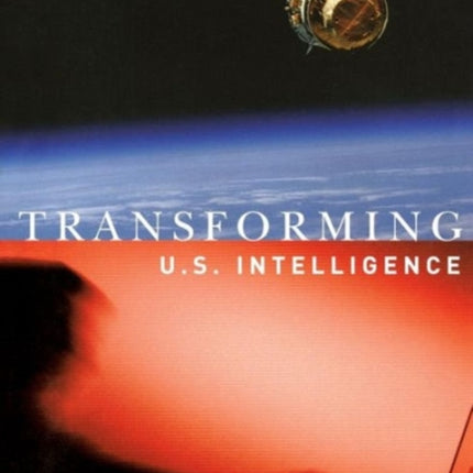 Transforming U.S. Intelligence
