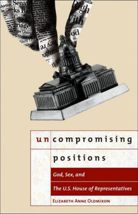 Uncompromising Positions: God, Sex, and the U.S. House of Representatives