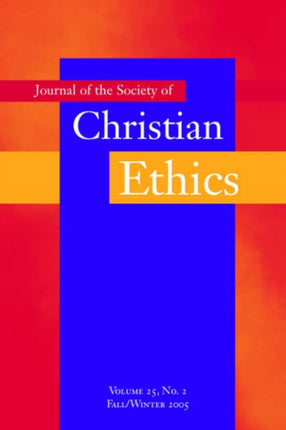 Journal of the Society of Christian Ethics: Fall/Winter 2005, volume 25, no. 2