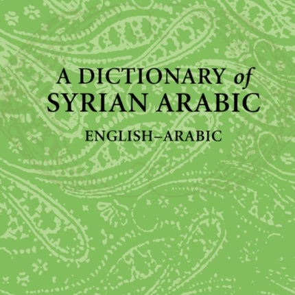 A Dictionary of Syrian Arabic: English-Arabic