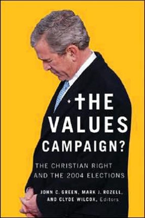 The Values Campaign?: The Christian Right and the 2004 Elections