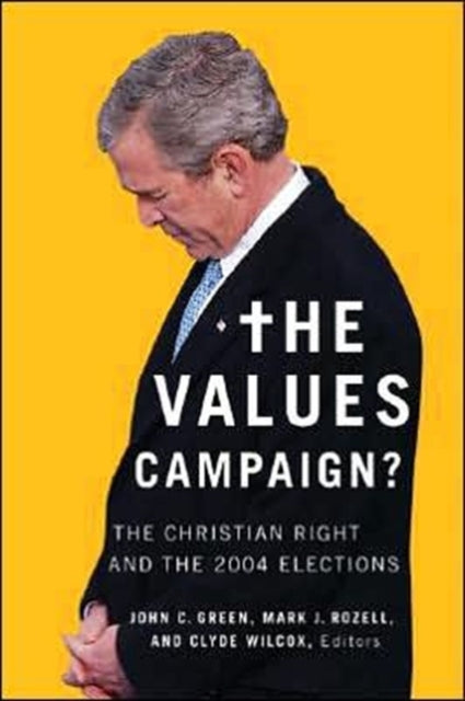 The Values Campaign?: The Christian Right and the 2004 Elections