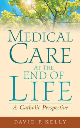 Medical Care at the End of Life: A Catholic Perspective