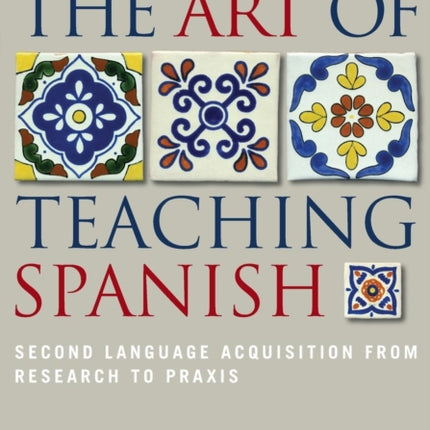 The Art of Teaching Spanish: Second Language