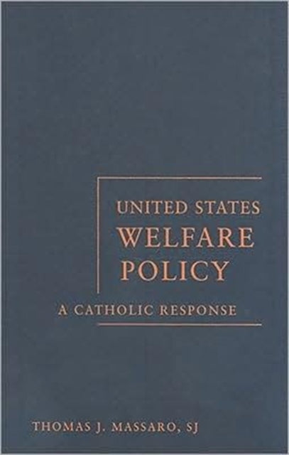 United States Welfare Policy: A Catholic Response