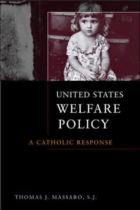 United States Welfare Policy: A Catholic Response