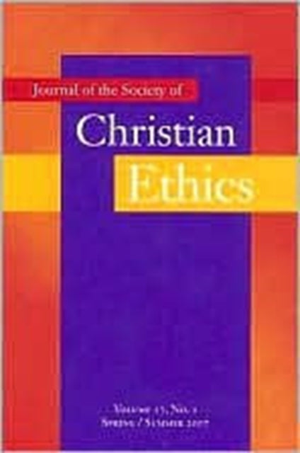 Journal of the Society of Christian Ethics: Spring/Summer 2007, volume 27, no. 1