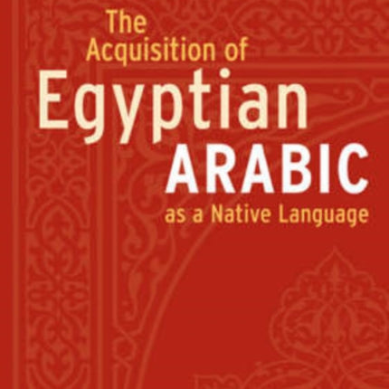 The Acquisition of Egyptian Arabic as a Native Language