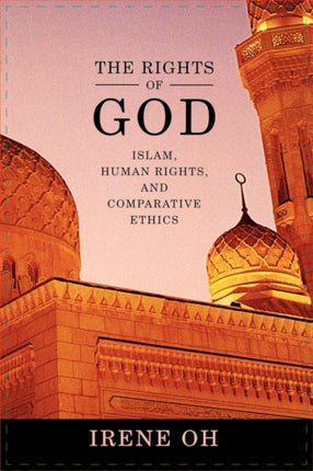 The Rights of God: Islam, Human Rights, and