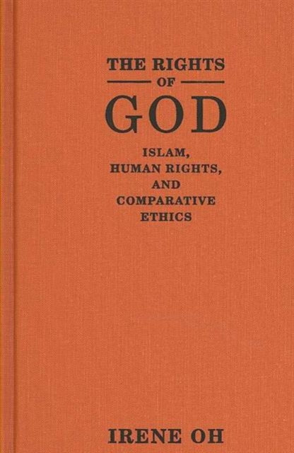 The Rights of God: Islam, Human Rights, and Comparative Ethics