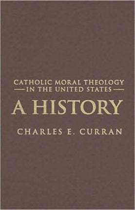 Catholic Moral Theology in the United States: A History