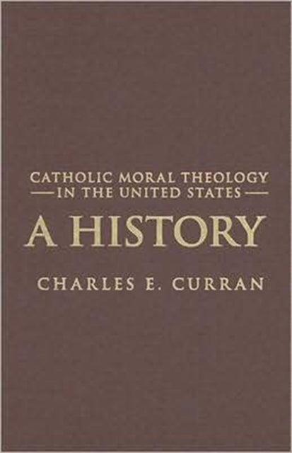 Catholic Moral Theology in the United States: A History