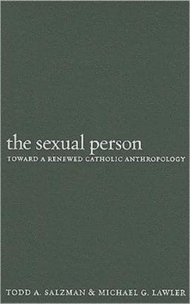 The Sexual Person: Toward a Renewed Catholic Anthropology