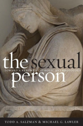 The Sexual Person: Toward a Renewed Catholic