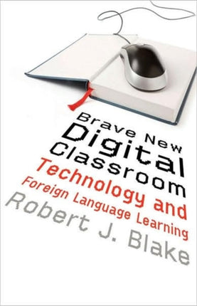 Brave New Digital Classroom Technology and