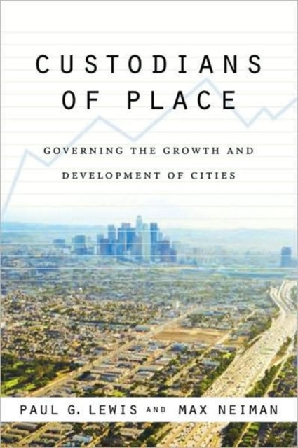 Custodians of Place: Governing the Growth and Development of Cities