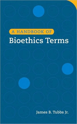 A Handbook of Bioethics Terms