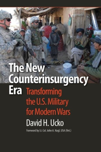 The New Counterinsurgency Era: Transforming the U.S. Military for Modern Wars