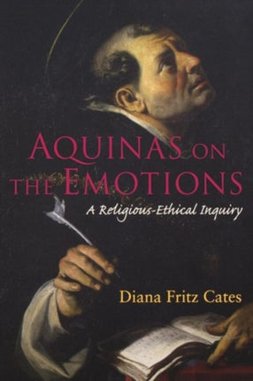 Aquinas on the Emotions: A Religious-Ethical