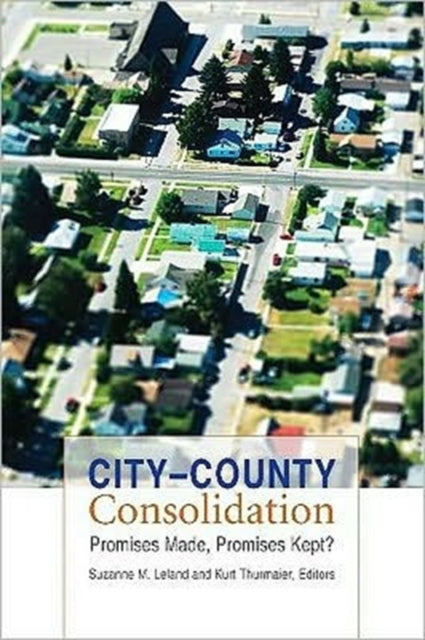 City–County Consolidation: Promises Made, Promises Kept?