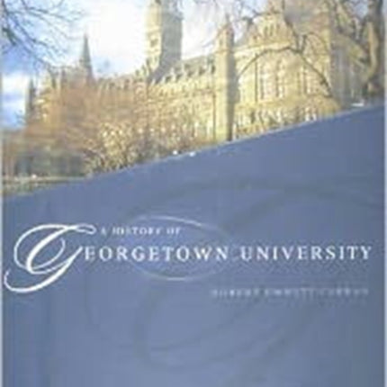A History of Georgetown University: The Complete