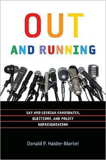 Out and Running: Gay and Lesbian Candidates, Elections, and Policy Representation