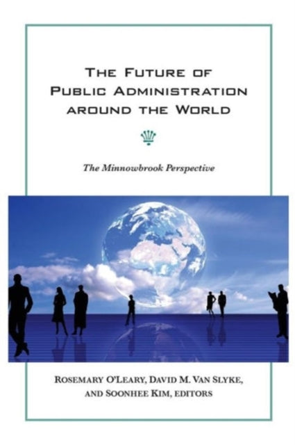 The Future of Public Administration around the World: The Minnowbrook Perspective