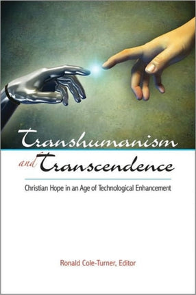 Transhumanism and Transcendence: Christian Hope