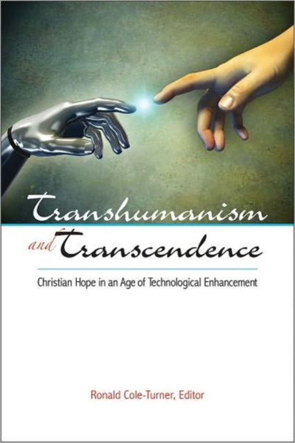 Transhumanism and Transcendence: Christian Hope