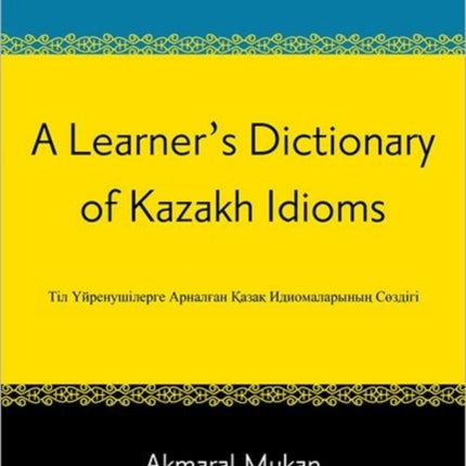 A Learner's Dictionary of Kazakh Idioms