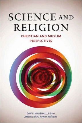 Science and Religion: Christian and Muslim Perspectives