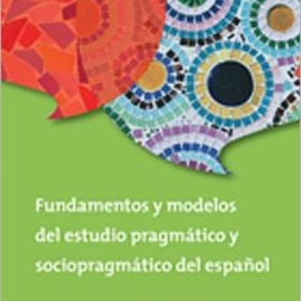 Fundamentos y modelos del estudio pragmático y sociopragmático del español