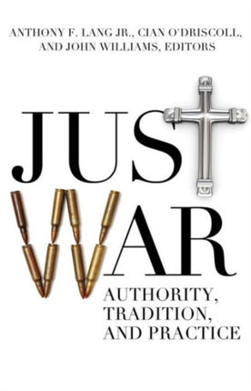 Just War: Authority, Tradition, and Practice