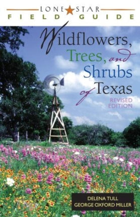 Lone Star Field Guide to Wildflowers, Trees, and